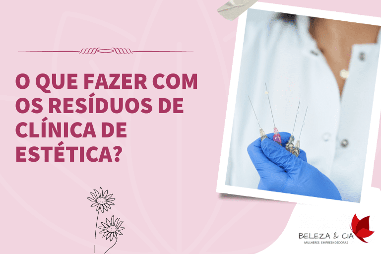 O que fazer com os Resíduos de Clínicas de Estética