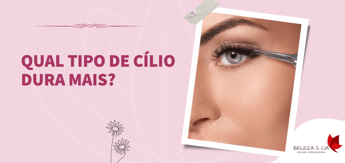 Qual tipo de cílio dura mais?
