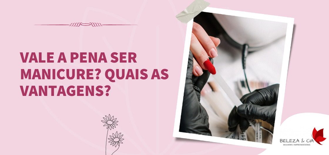 Vale a pena ser manicure?