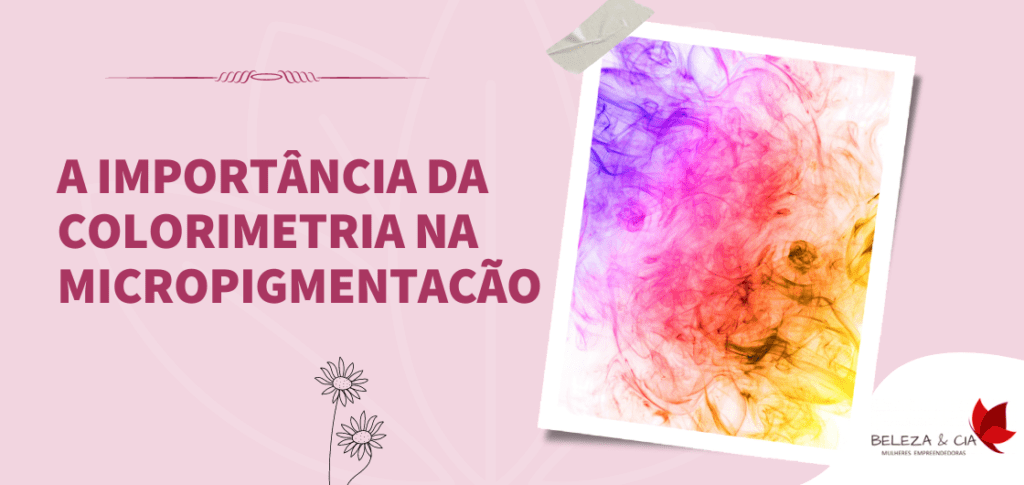 A importância da Colorimetria na Micropigmentação
