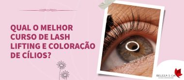 Melhor Curso de Lash Lifting e Coloração de Cílios