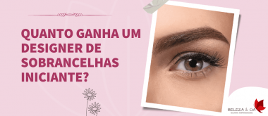 Quanto ganha um designer de sobrancelhas iniciante?